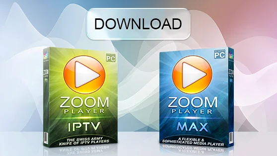 Download Zoom Player MAX and Zoom Player IPTV